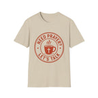 Need Prayer Lets Talk T-Shirt