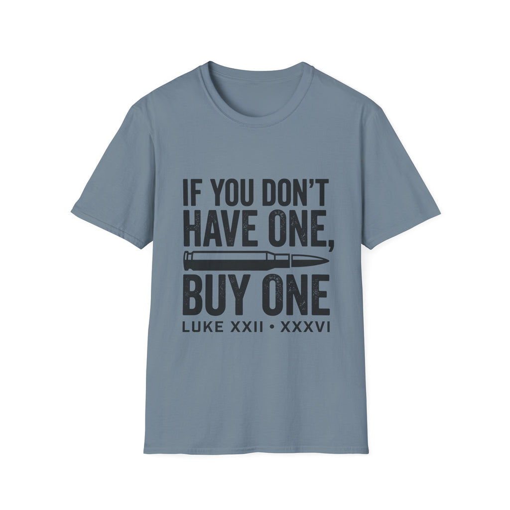 If You Don't Have One Buy One T-Shirt