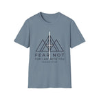 Fear Not For I am With You T-Shirt