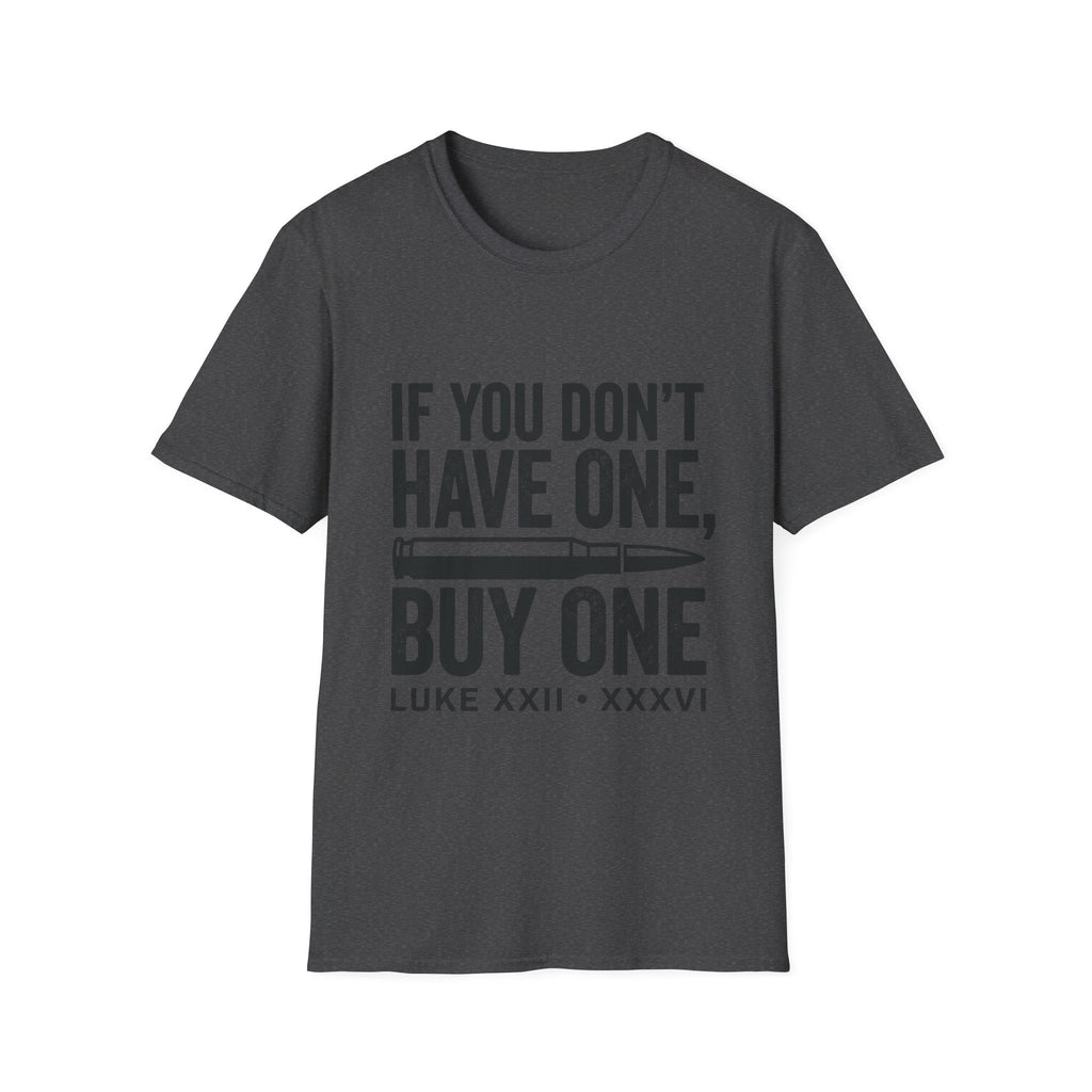 If You Don't Have One Buy One T-Shirt
