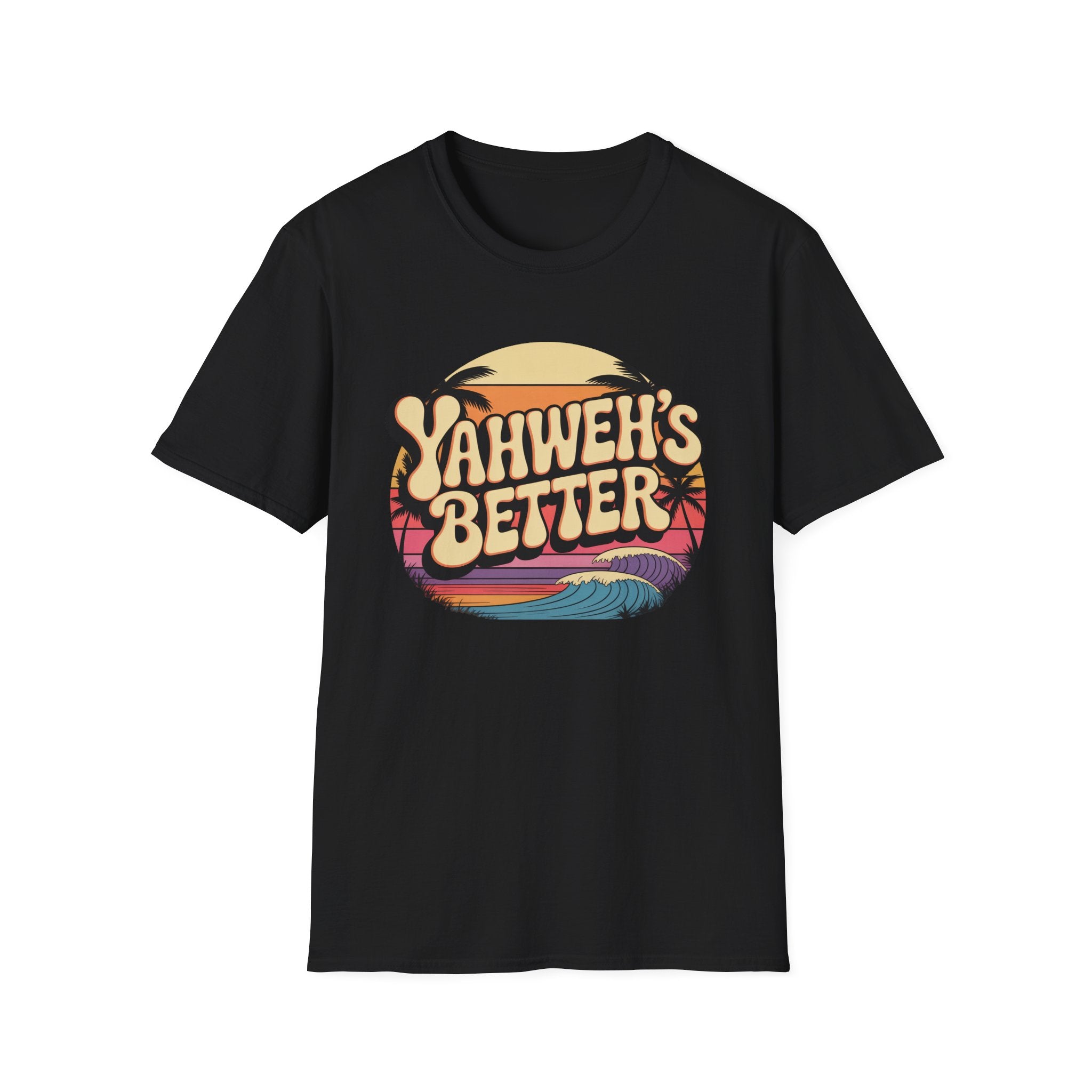 Yahweh"s Better  T-Shirt
