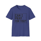 Can I Pray For You T-Shirt