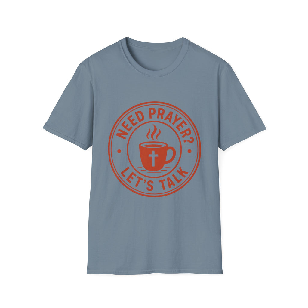 Need Prayer Lets Talk T-Shirt