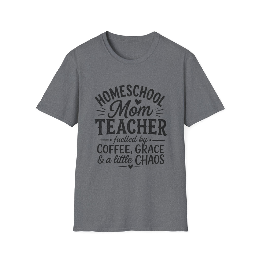 Homeschool Teacher, Coffee, Grace, Chaos T-Shirt