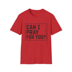 Can I Pray For You T-Shirt