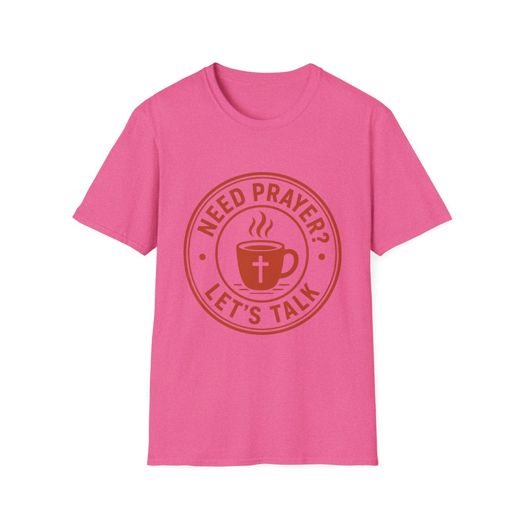 Need Prayer Lets Talk T-Shirt