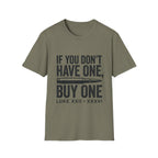 If You Don't Have One Buy One T-Shirt