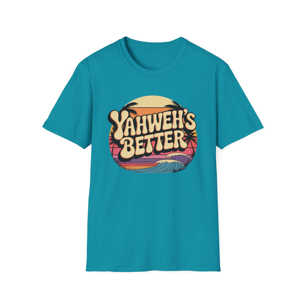 Yahweh"s Better  T-Shirt
