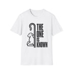 The One is Known T-Shirt