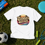 Youth Yahweh's Better T-Shirt