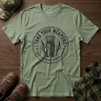 Take Your Weapons T-Shirt