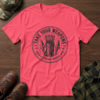 Take Your Weapons T-Shirt