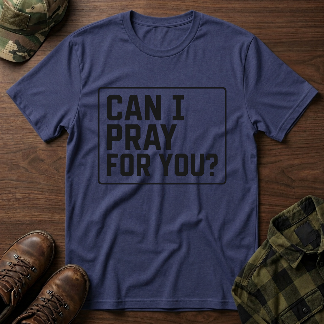 Can I Pray For You T-Shirt