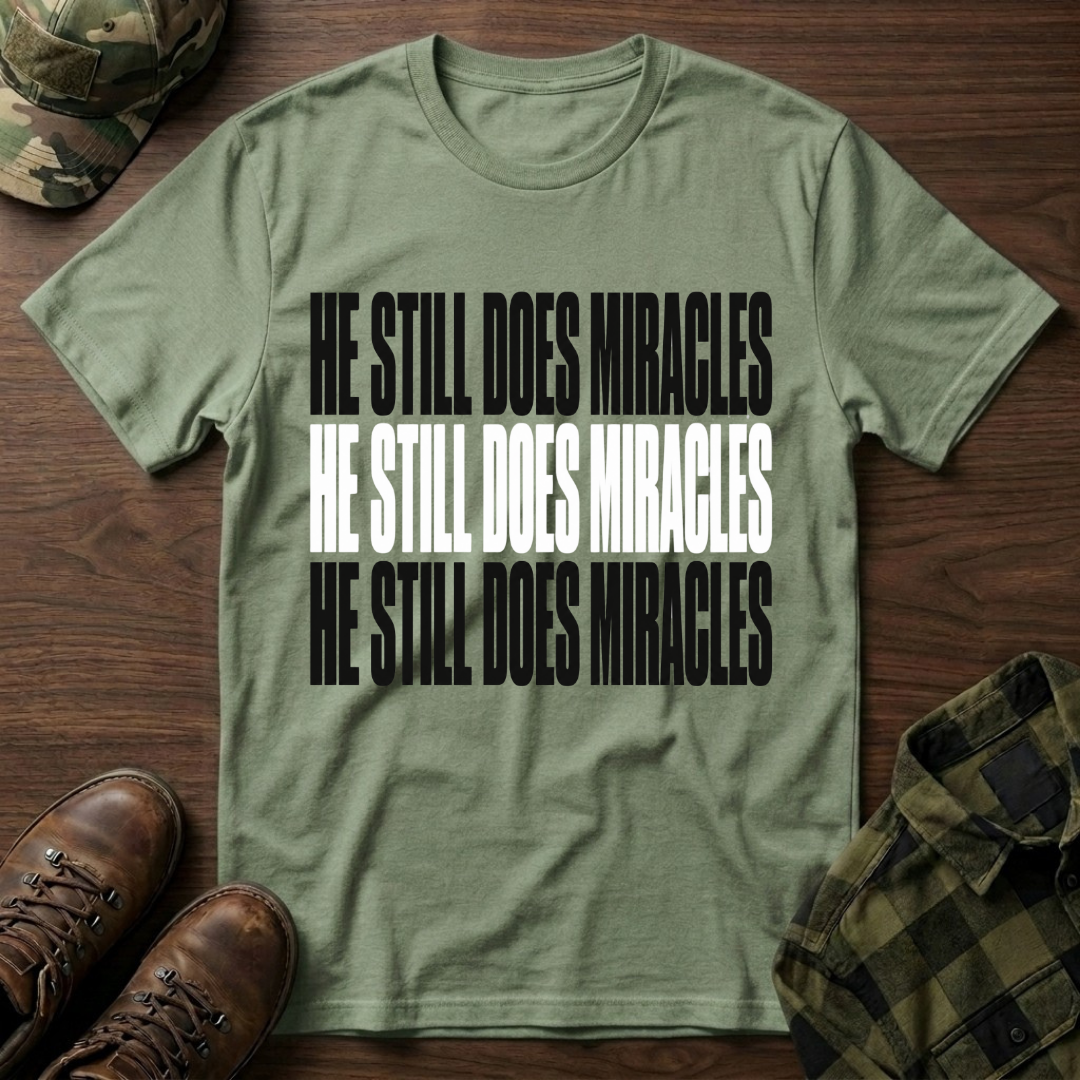 He Still Does Miracles T-Shirt