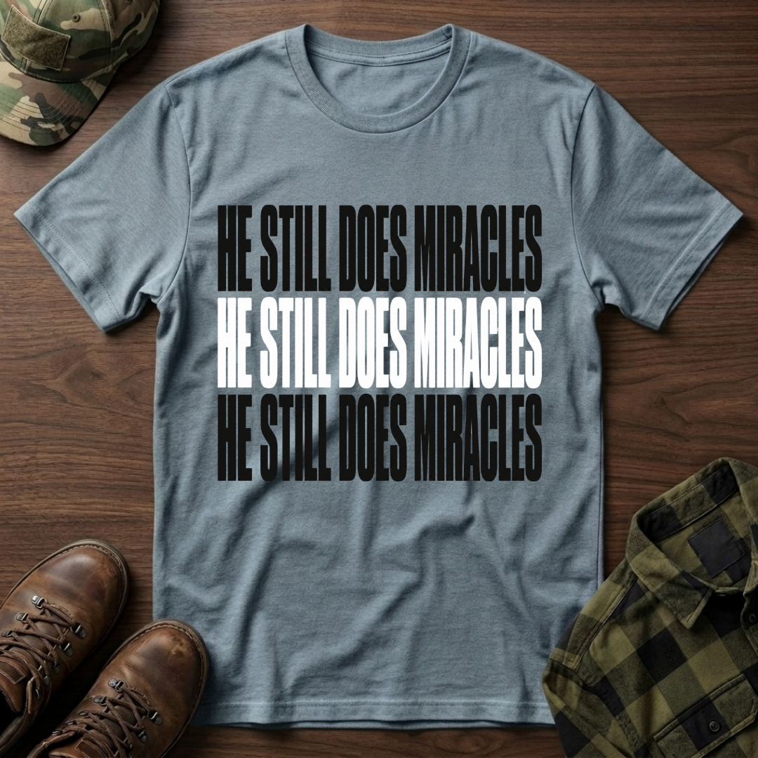 He Still Does Miracles T-Shirt