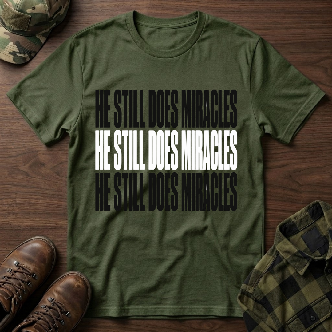 He Still Does Miracles T-Shirt
