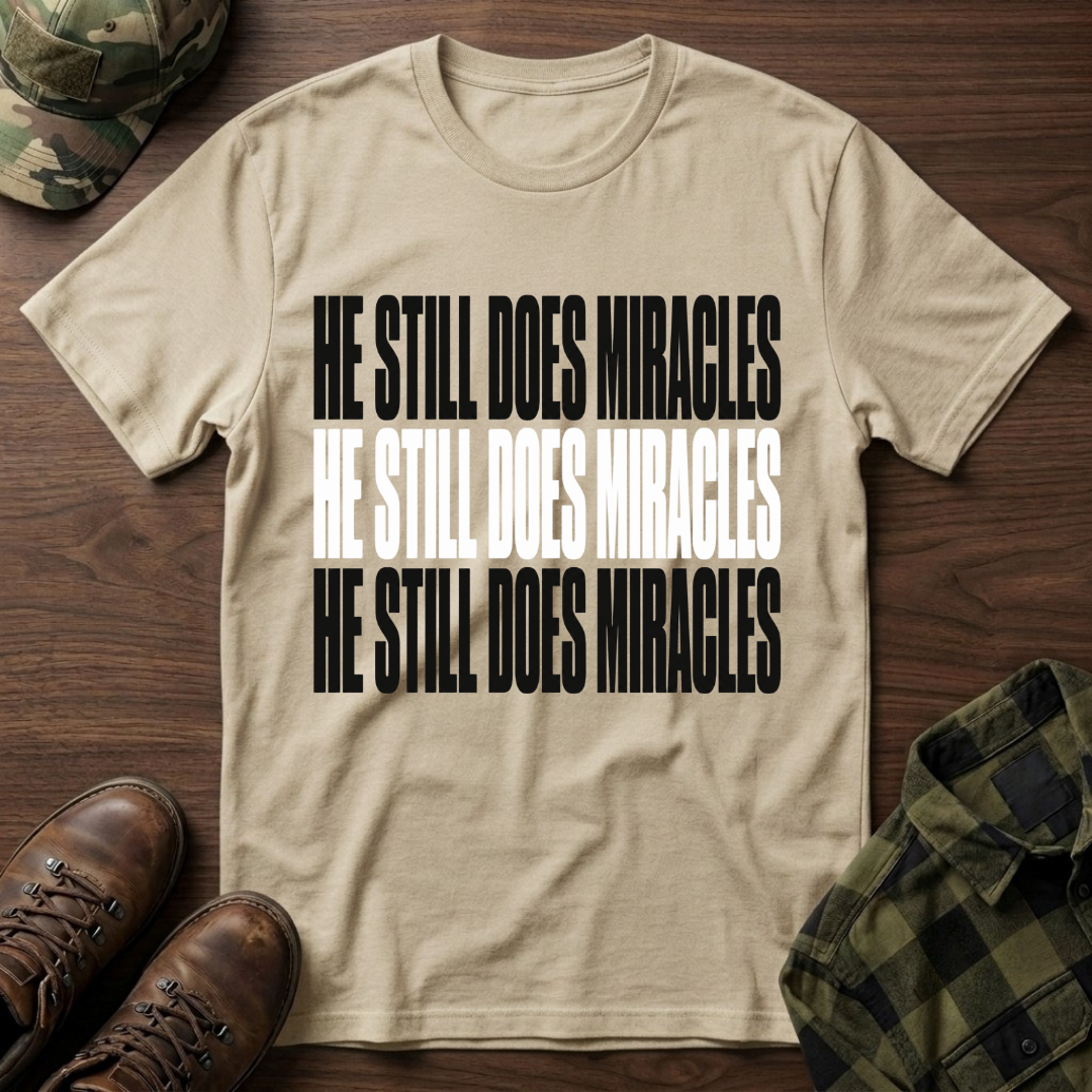 He Still Does Miracles T-Shirt