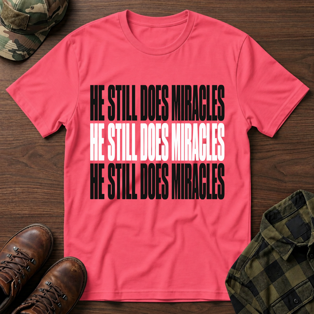 He Still Does Miracles T-Shirt