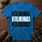 He Still Does Miracles T-Shirt