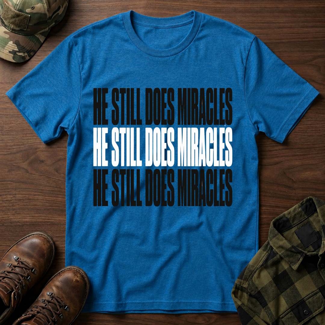 He Still Does Miracles T-Shirt