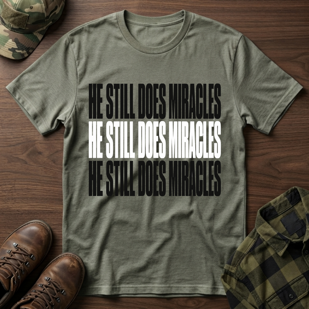 He Still Does Miracles T-Shirt