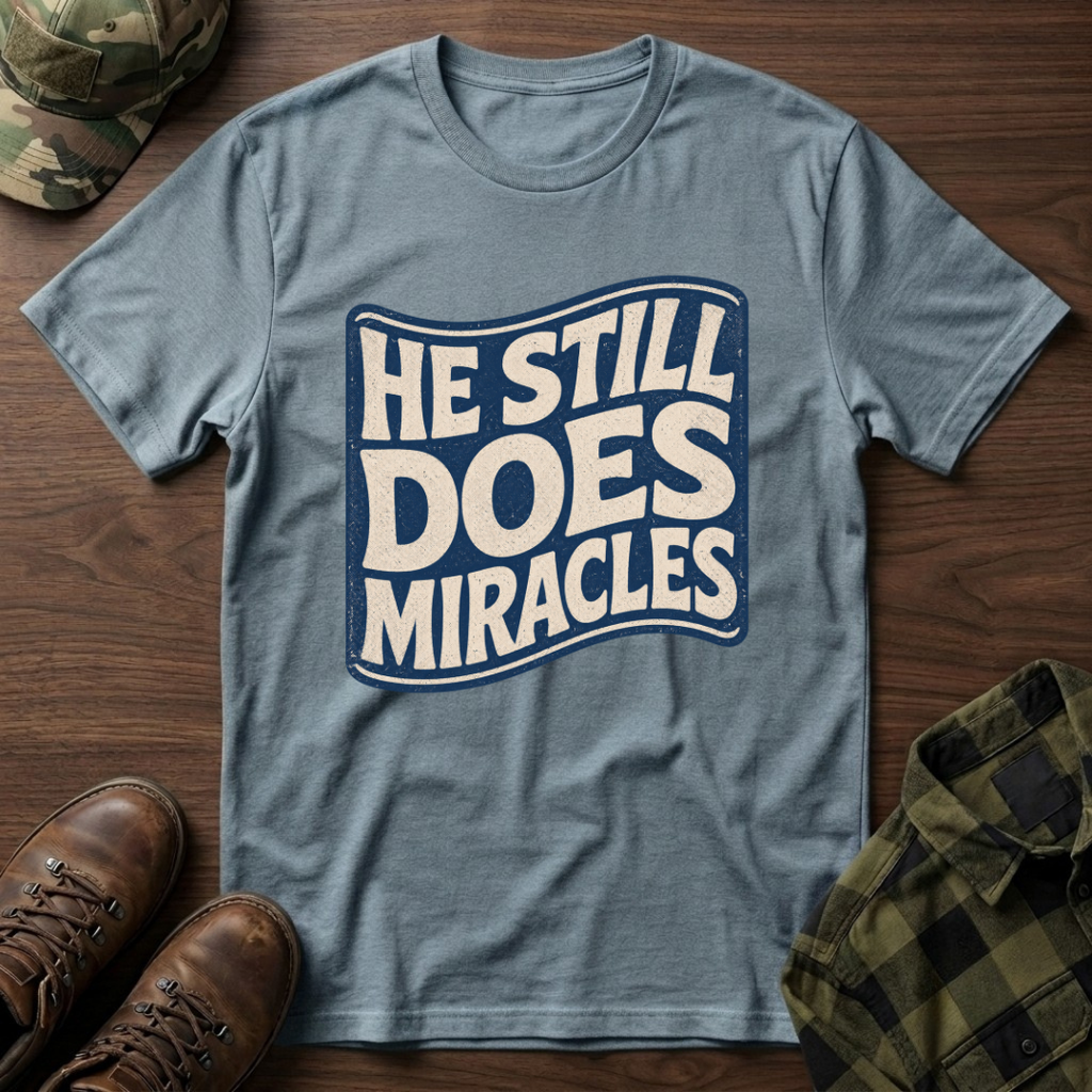 He Still Does Miracles Wave T-Shirt