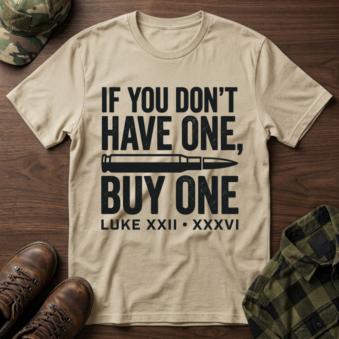 If You Don't Have One Buy One T-Shirt