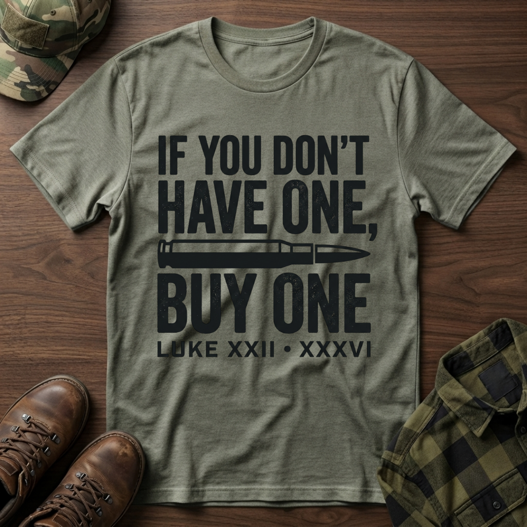 If You Don't Have One Buy One T-Shirt