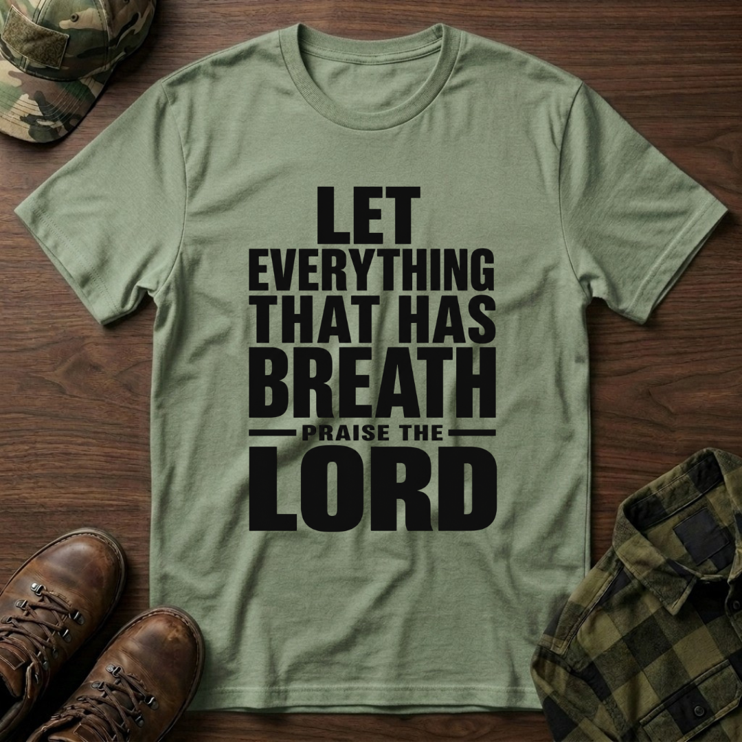 Let Everything that has Breath Praise the Lord T-Shirt