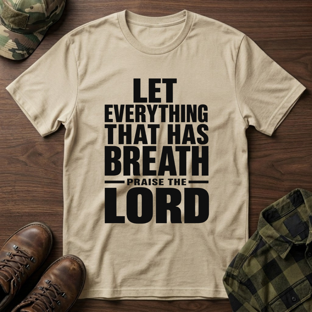 Let Everything that has Breath Praise the Lord T-Shirt