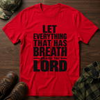Let Everything that has Breath Praise the Lord T-Shirt
