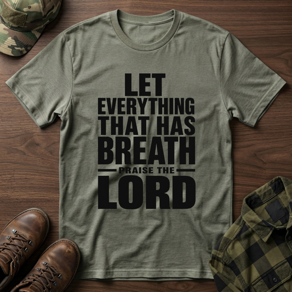 Let Everything that has Breath Praise the Lord T-Shirt