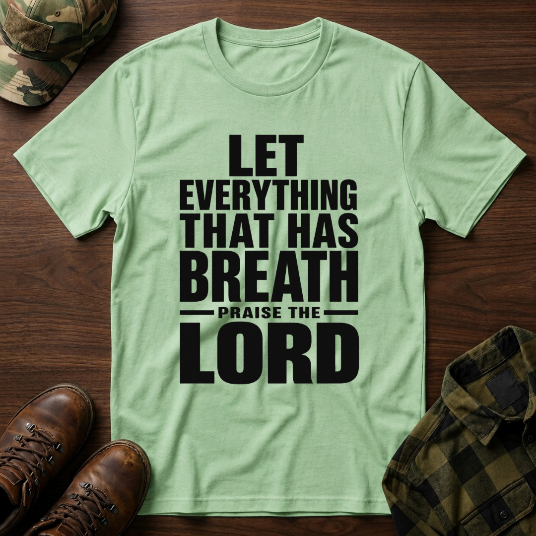 Let Everything that has Breath Praise the Lord T-Shirt