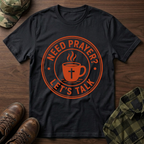Need Prayer Lets Talk T-Shirt