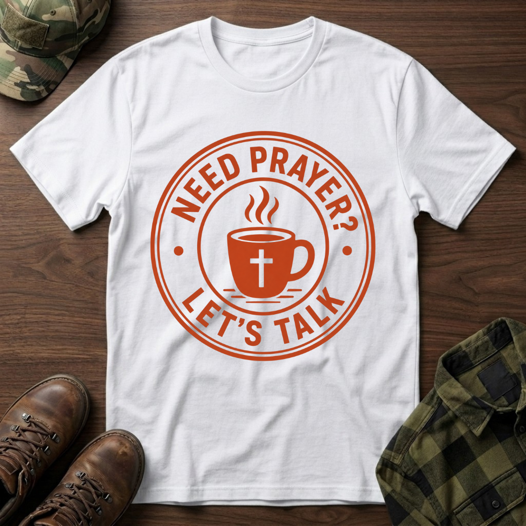 Need Prayer Lets Talk T-Shirt