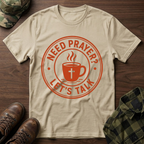Need Prayer Lets Talk T-Shirt