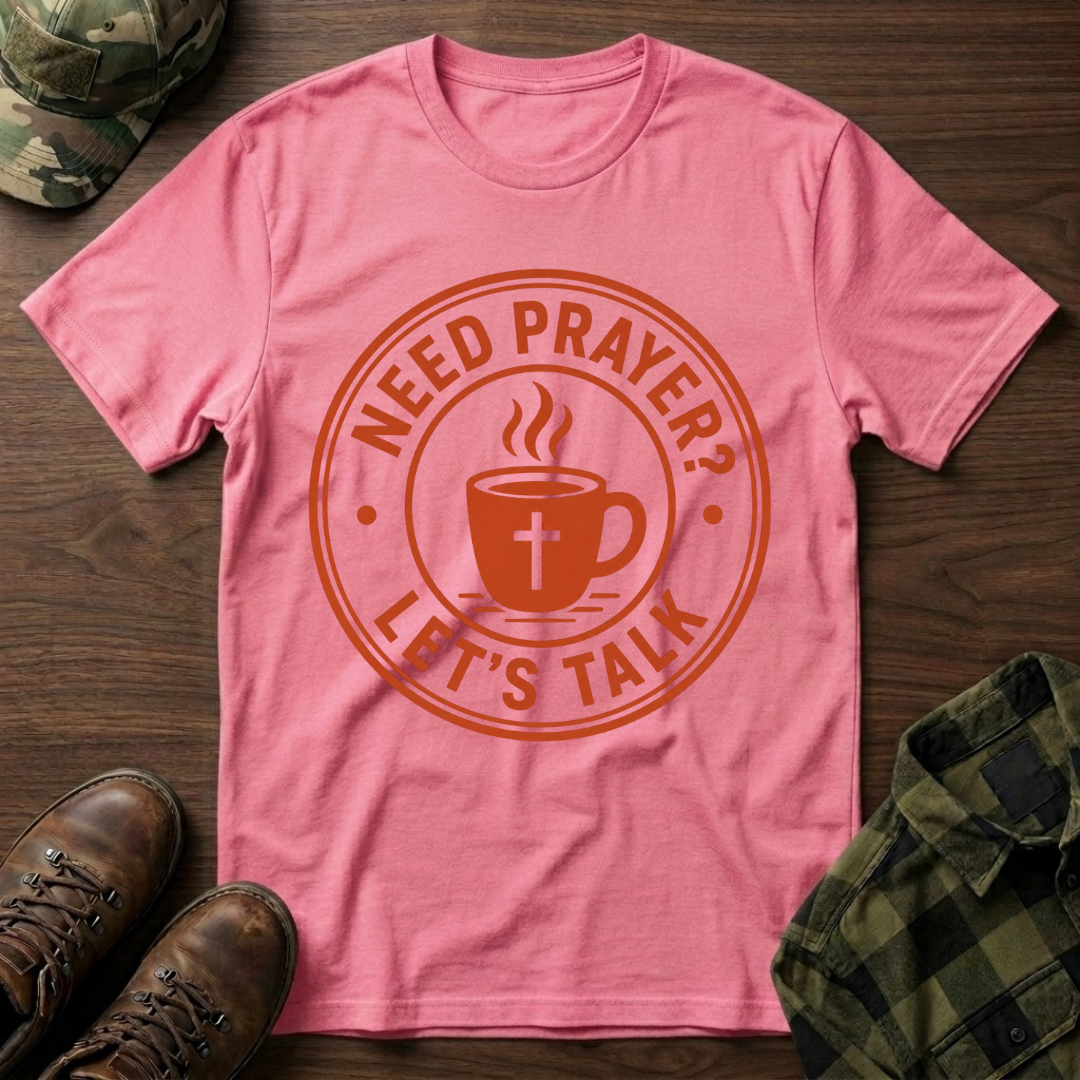 Need Prayer Lets Talk T-Shirt