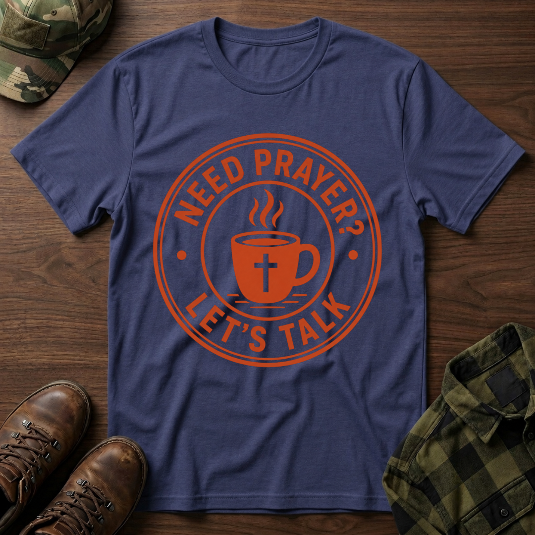 Need Prayer Lets Talk T-Shirt