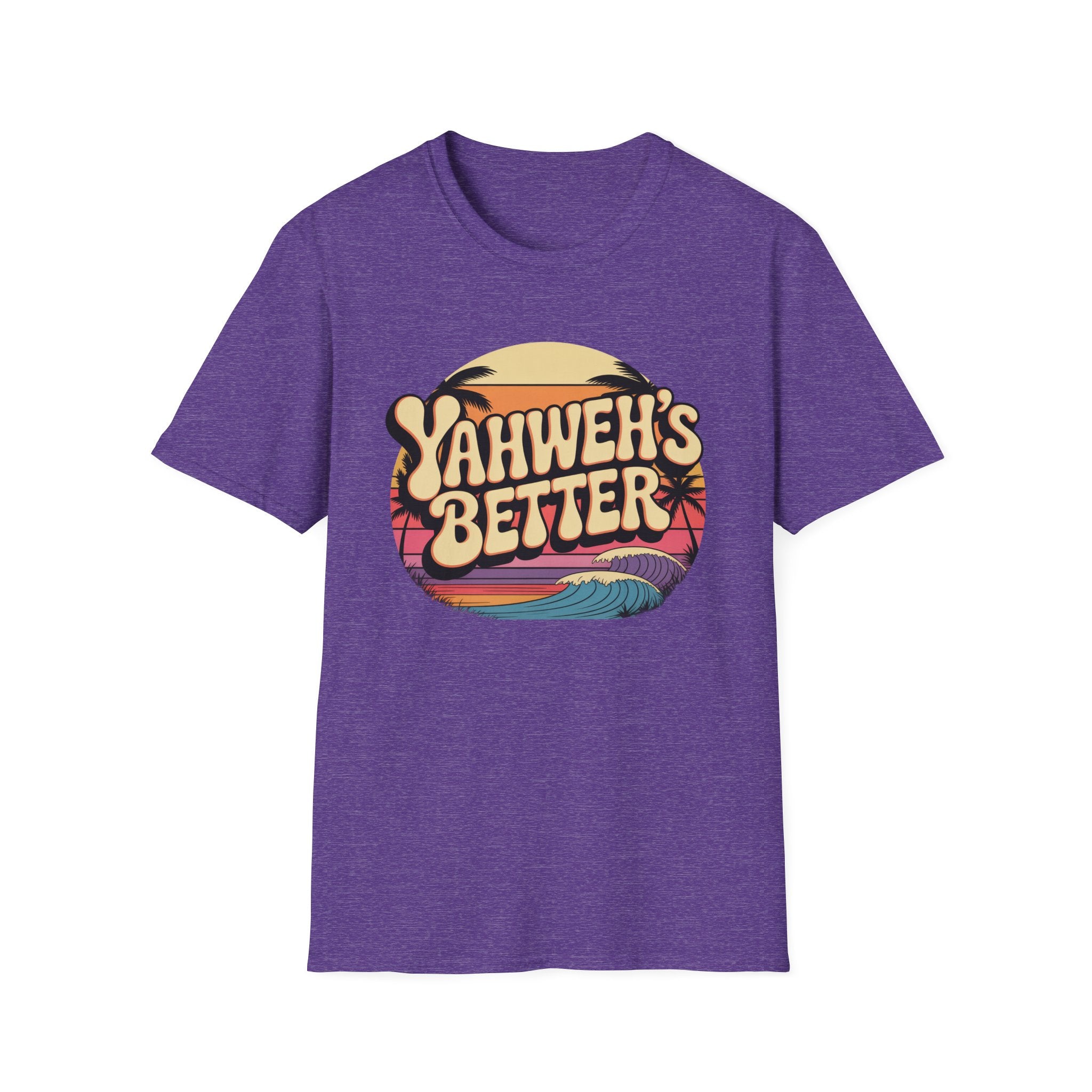 Yahweh"s Better  T-Shirt