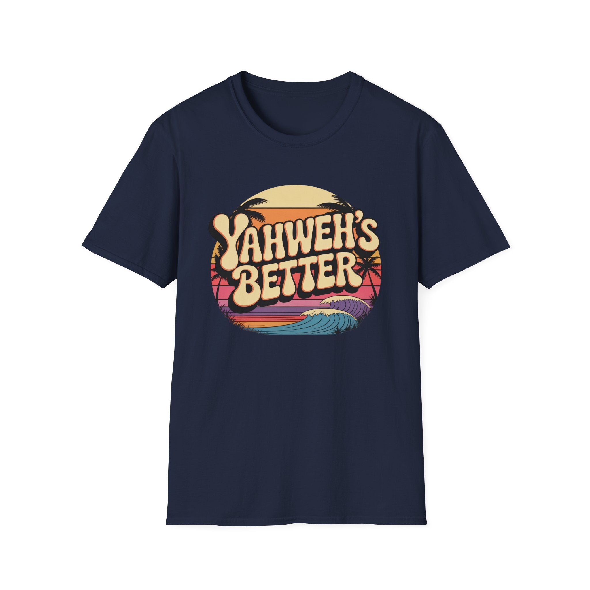 Yahweh"s Better  T-Shirt