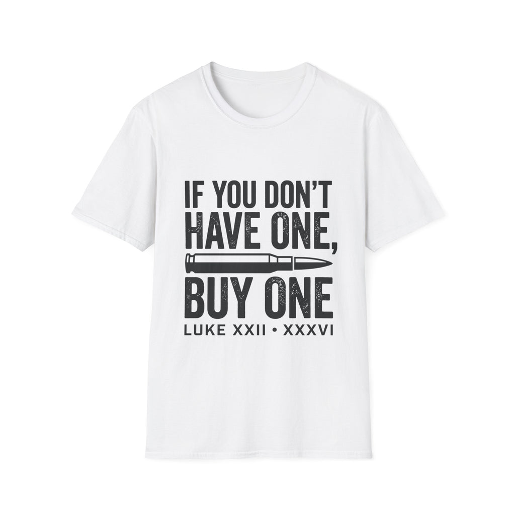 If You Don't Have One Buy One T-Shirt