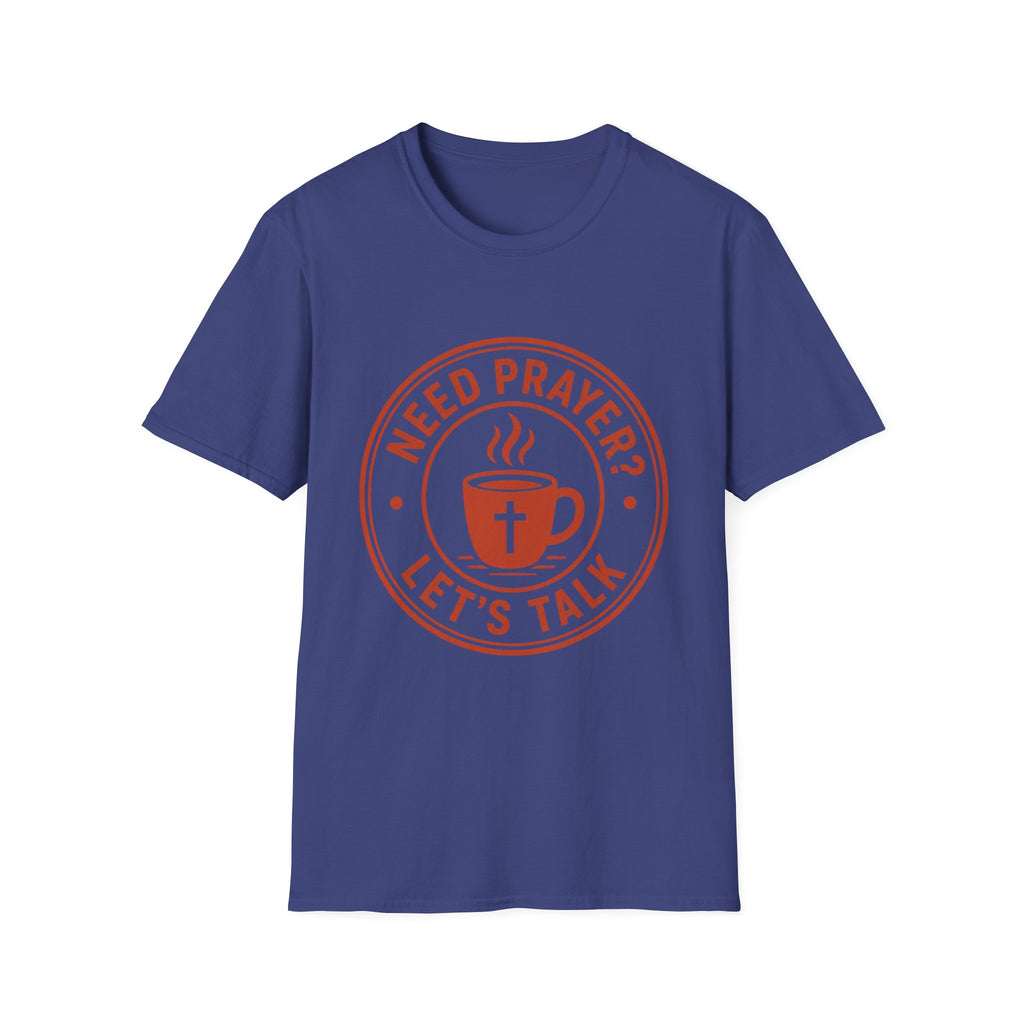 Need Prayer Lets Talk T-Shirt