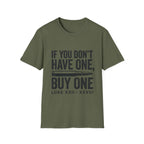 If You Don't Have One Buy One T-Shirt