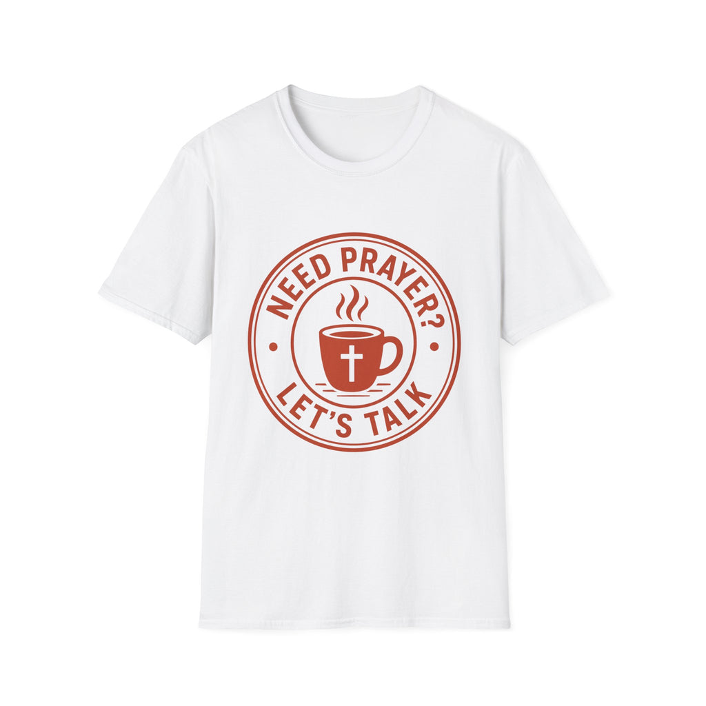 Need Prayer Lets Talk T-Shirt