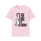 The One is Known T-Shirt