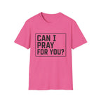 Can I Pray For You T-Shirt
